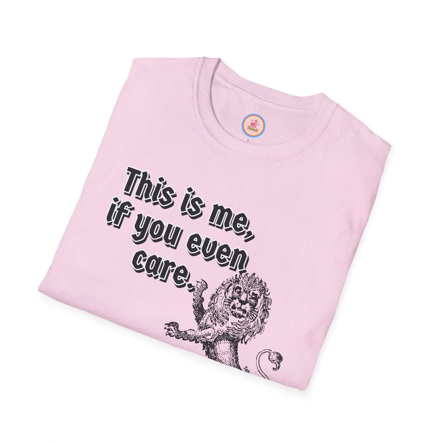 "This is me if you even care" Unisex Softstyle T-Shirt