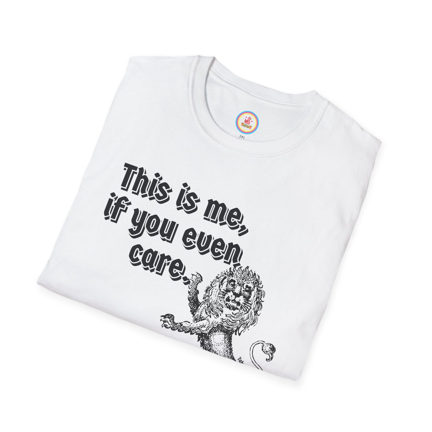 "This is me if you even care" Unisex Softstyle T-Shirt