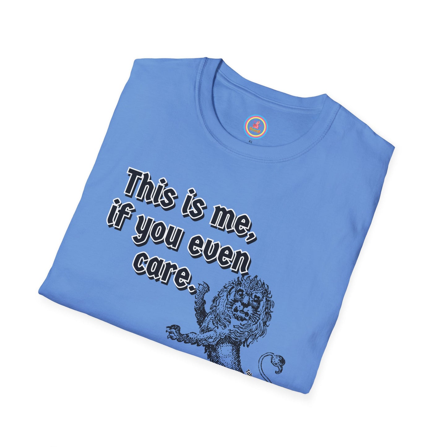 "This is me if you even care" Unisex Softstyle T-Shirt