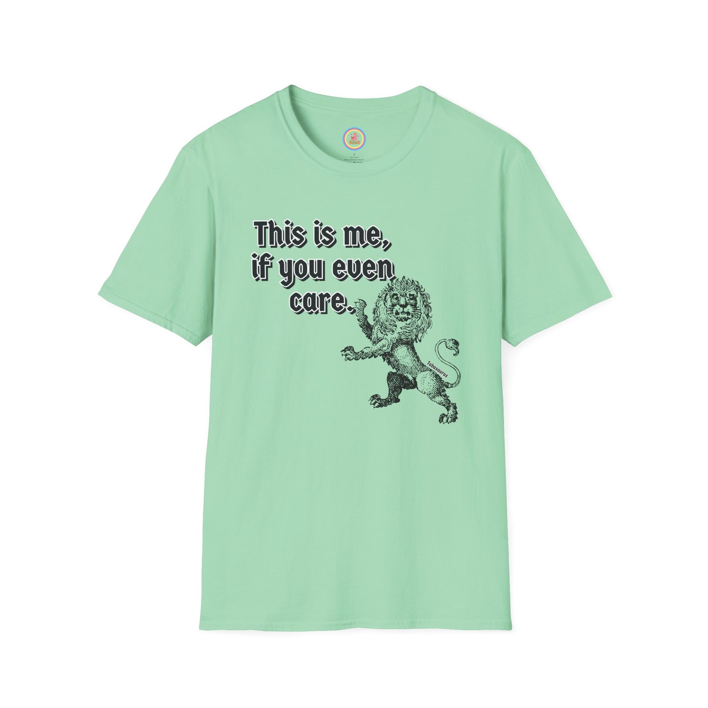 "This is me if you even care" Unisex Softstyle T-Shirt