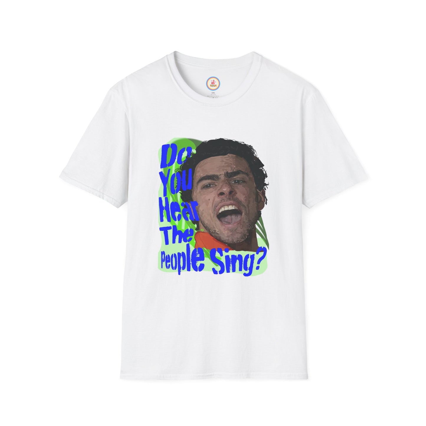 "Do you hear the people sing?"  Unisex Softstyle T-Shirt