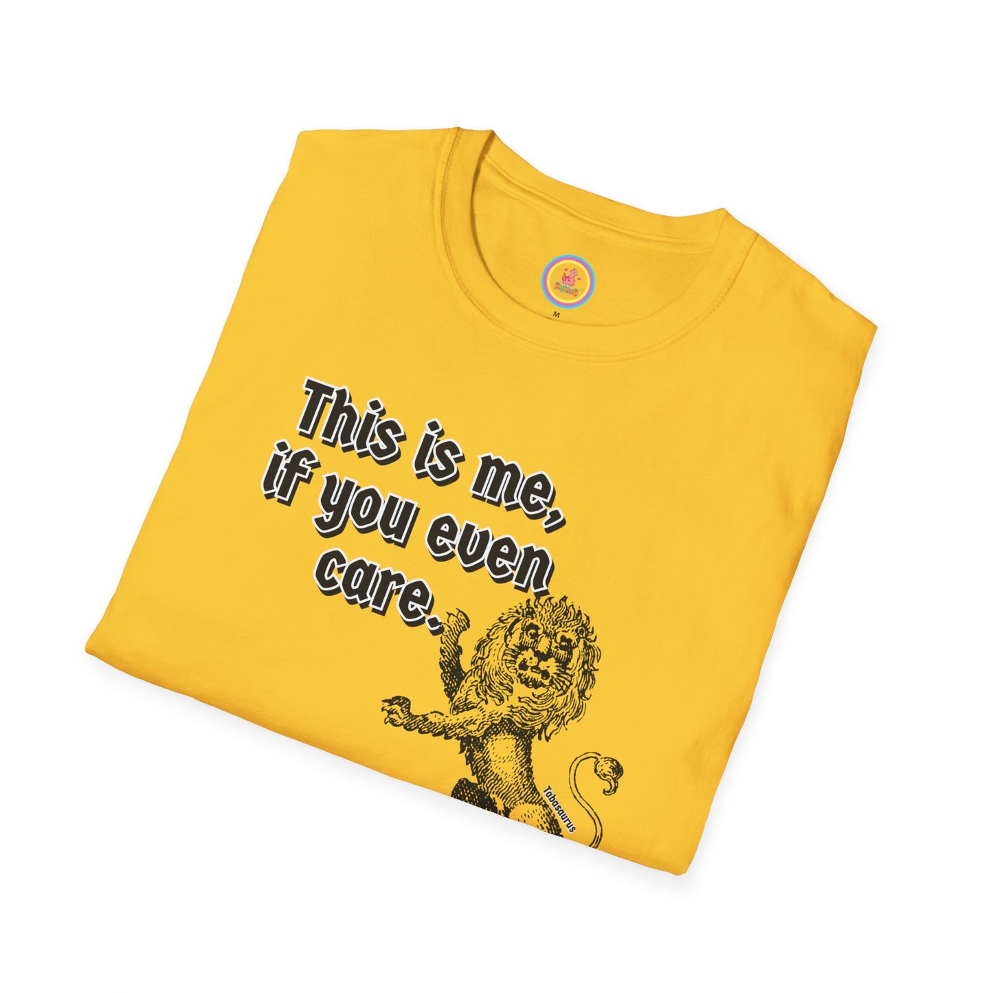 "This is me if you even care" Unisex Softstyle T-Shirt