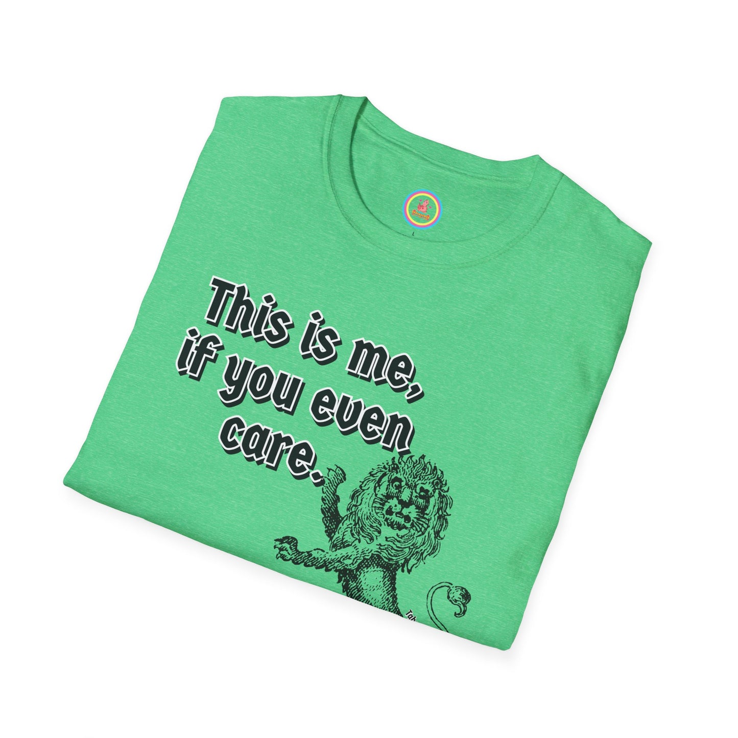 "This is me if you even care" Unisex Softstyle T-Shirt