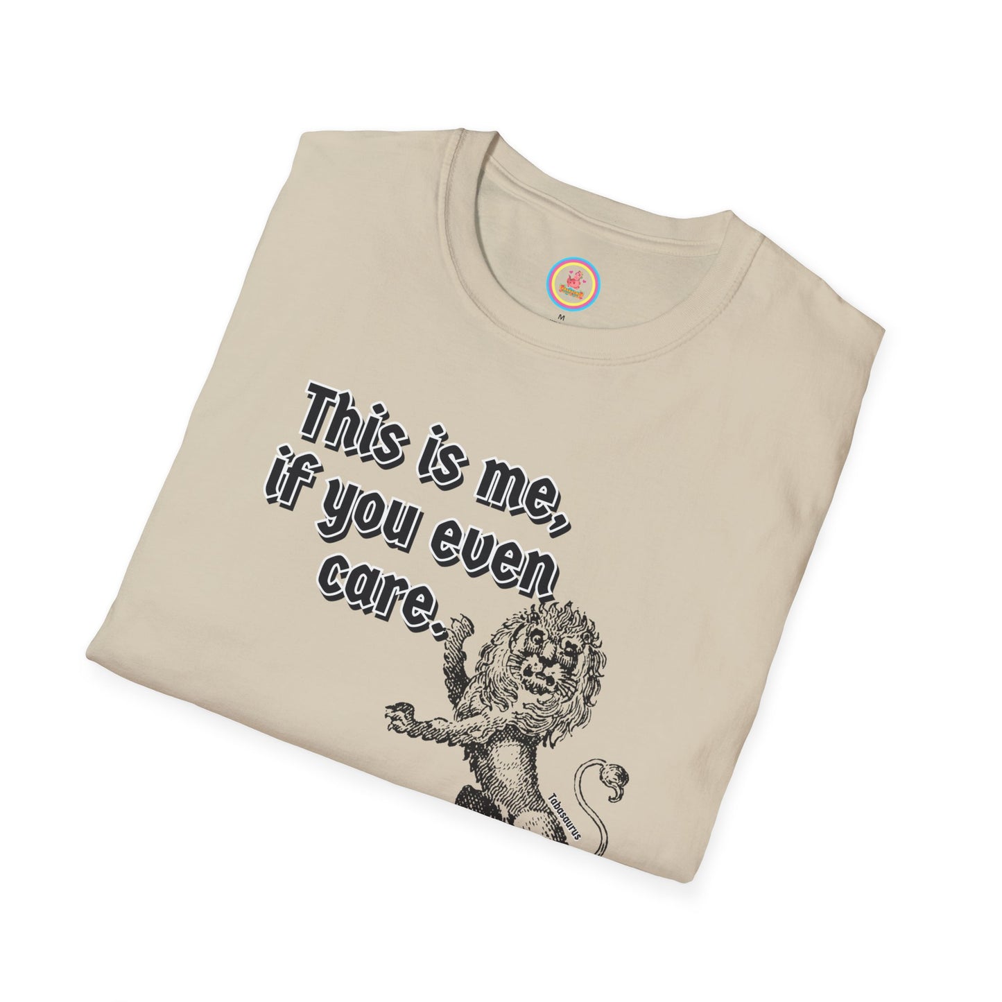 "This is me if you even care" Unisex Softstyle T-Shirt