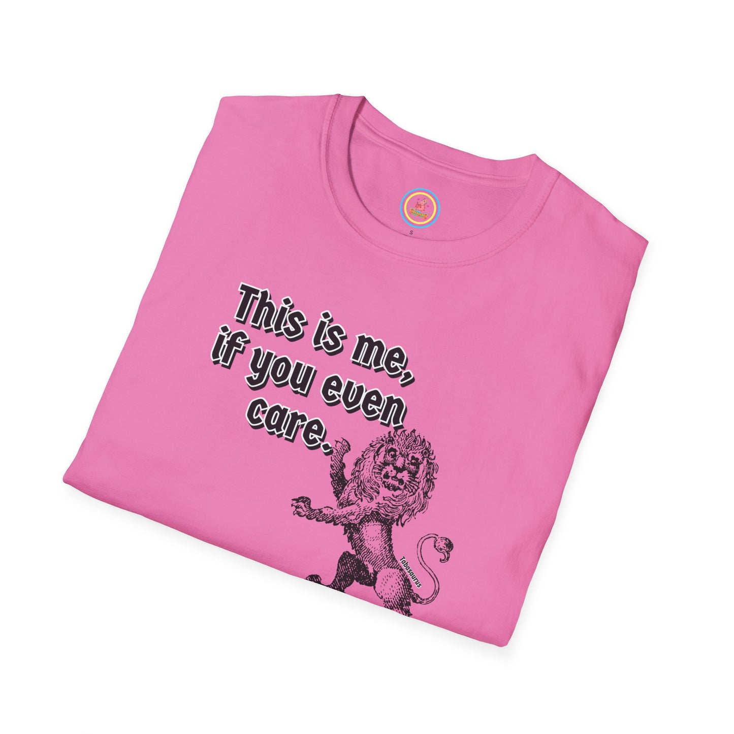 "This is me if you even care" Unisex Softstyle T-Shirt