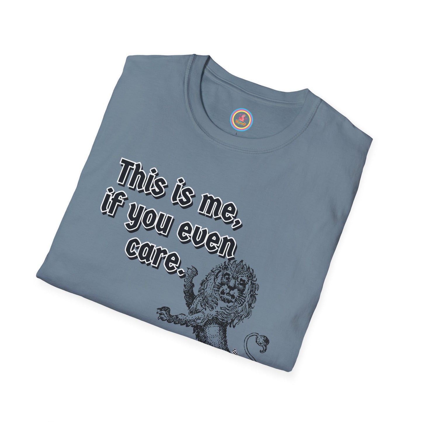 "This is me if you even care" Unisex Softstyle T-Shirt