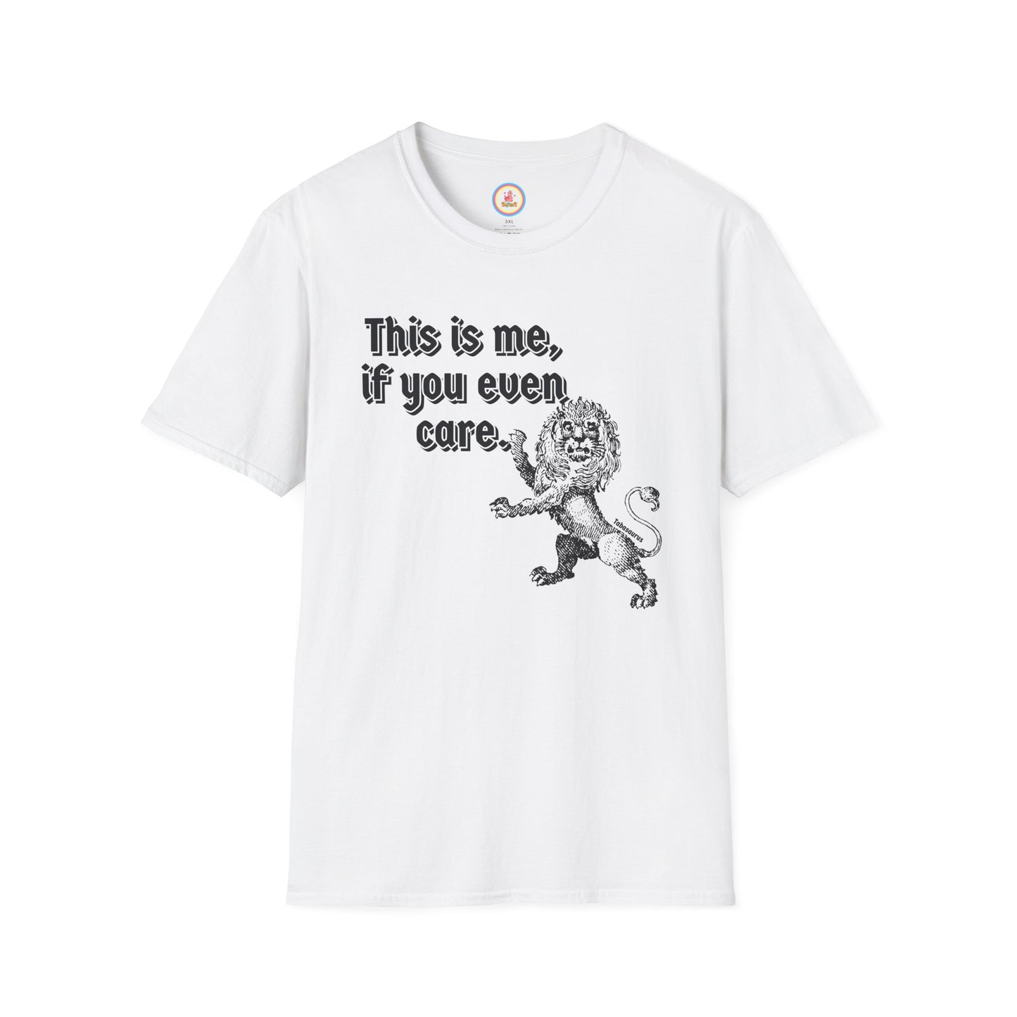 "This is me if you even care" Unisex Softstyle T-Shirt