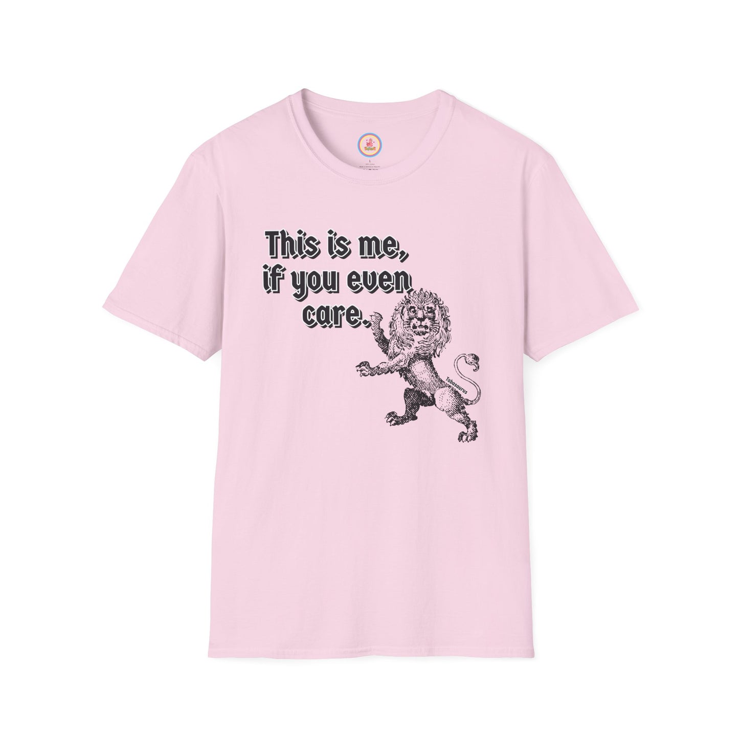 "This is me if you even care" Unisex Softstyle T-Shirt