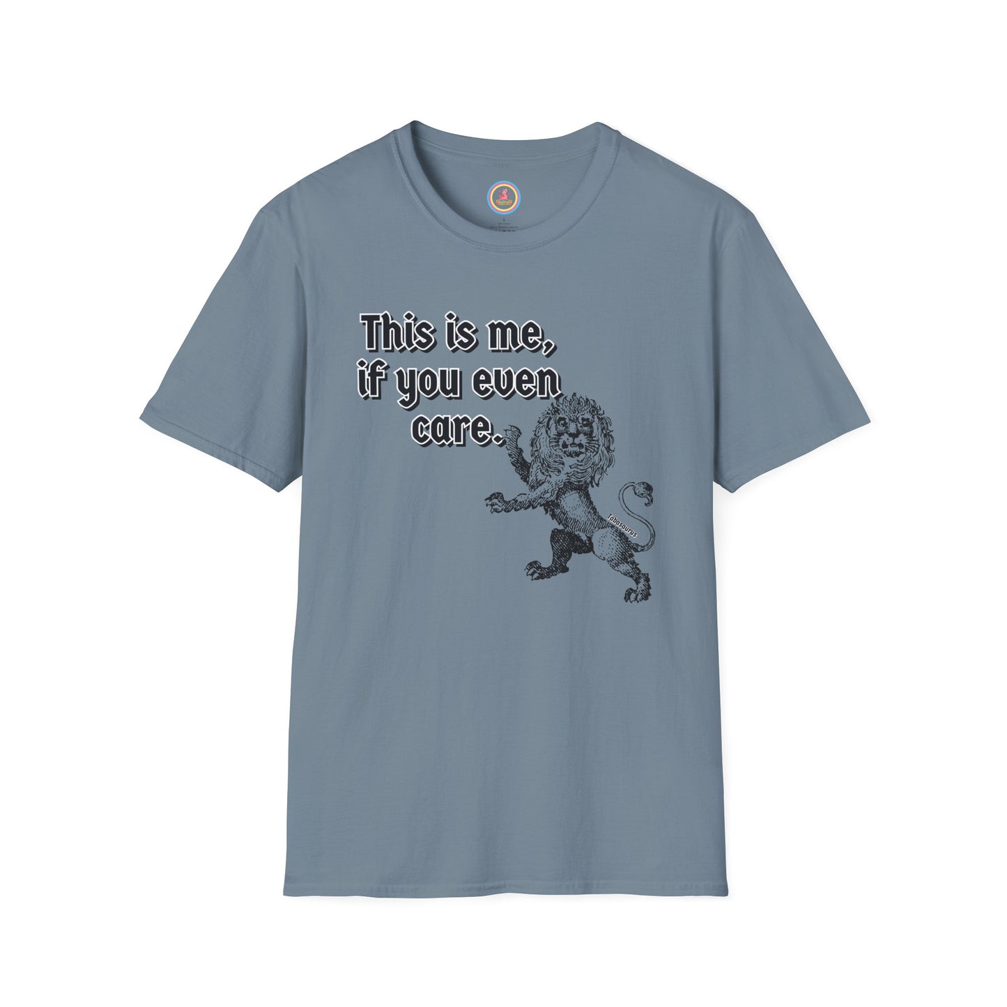 "This is me if you even care" Unisex Softstyle T-Shirt