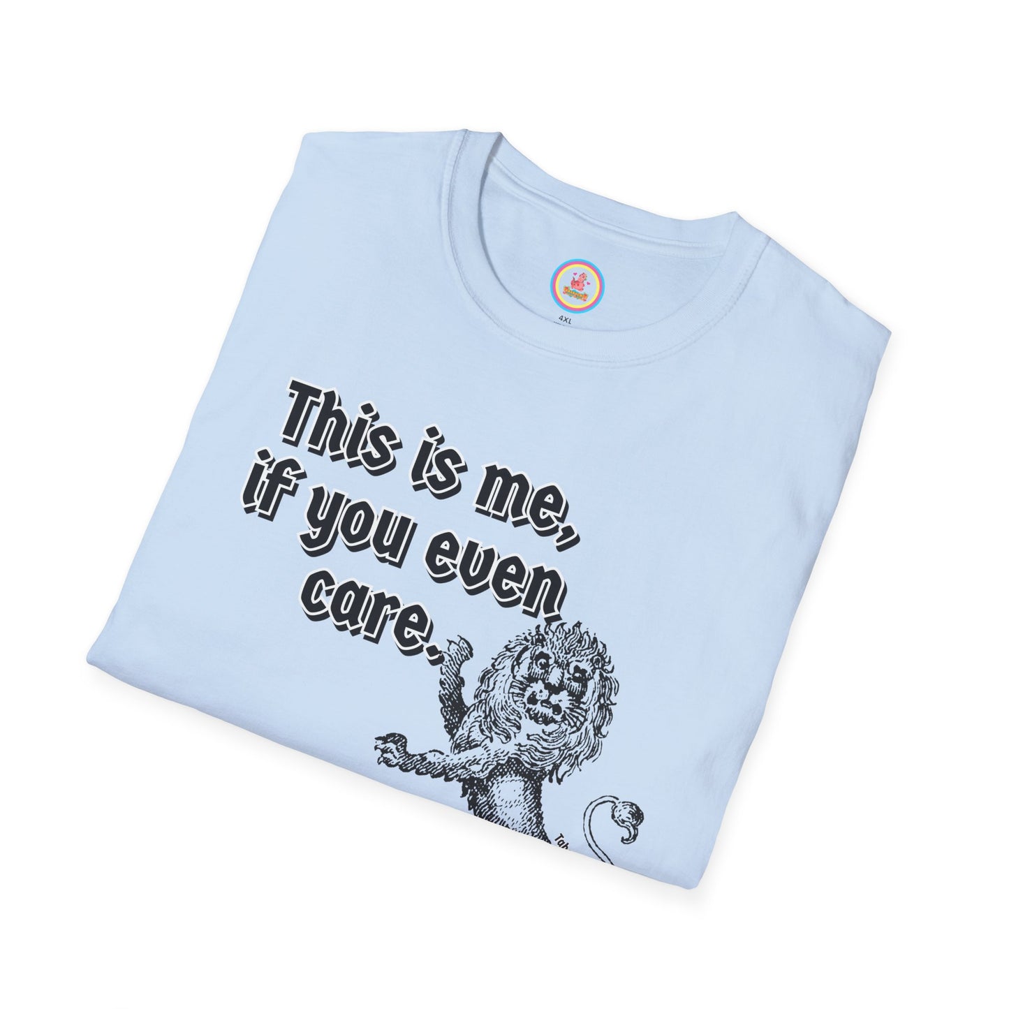 "This is me if you even care" Unisex Softstyle T-Shirt