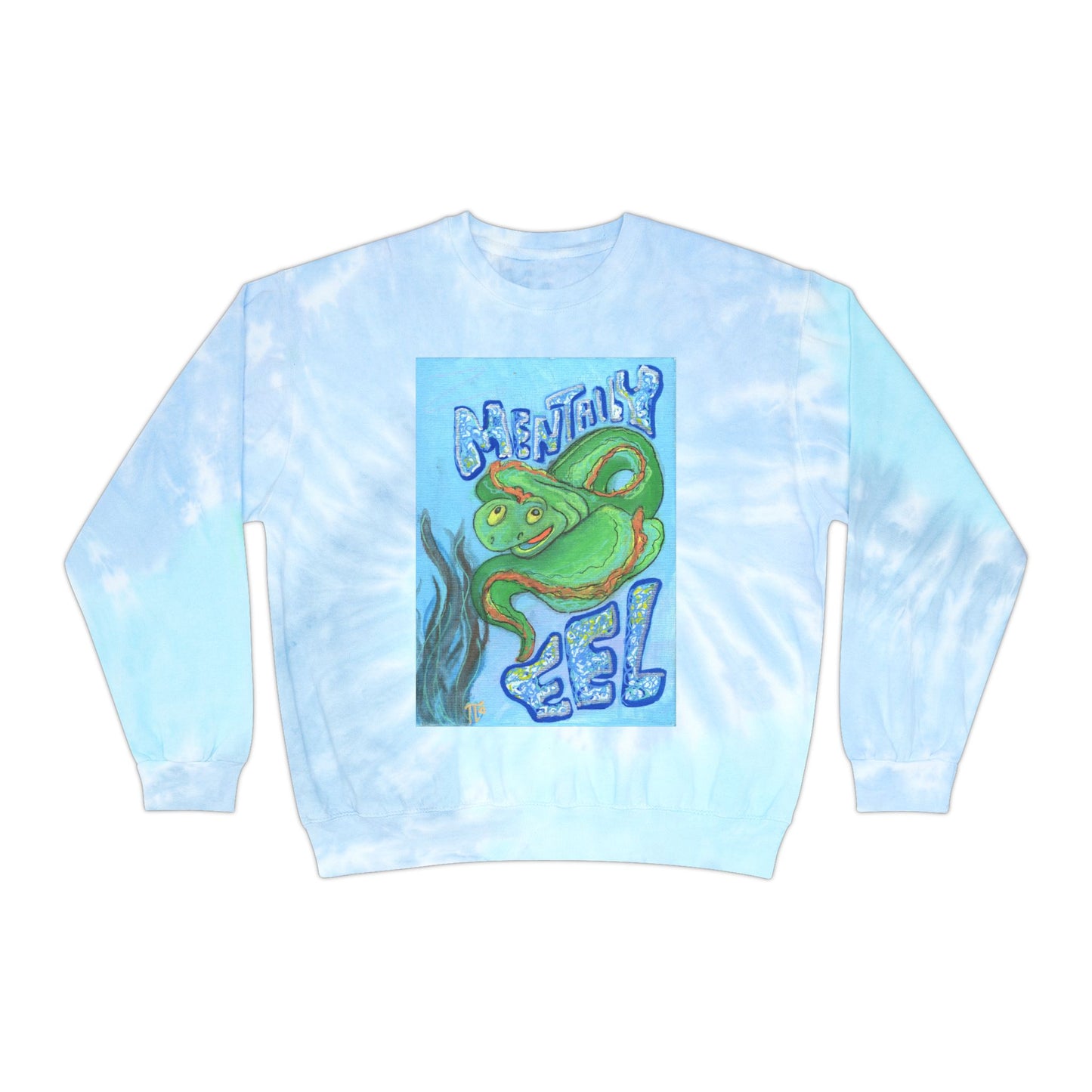 "Mentally Eel" Unisex Tie-Dye Sweatshirt