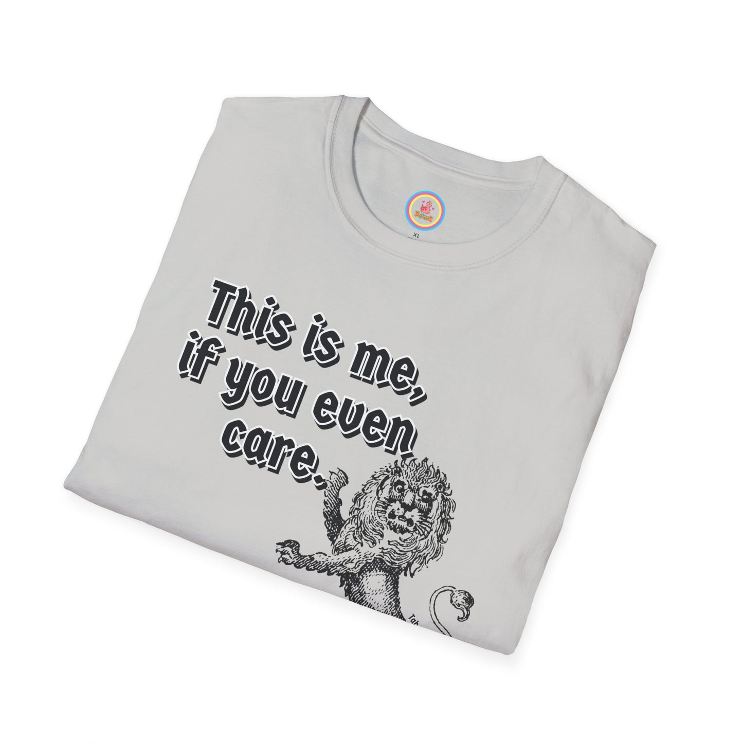 "This is me if you even care" Unisex Softstyle T-Shirt