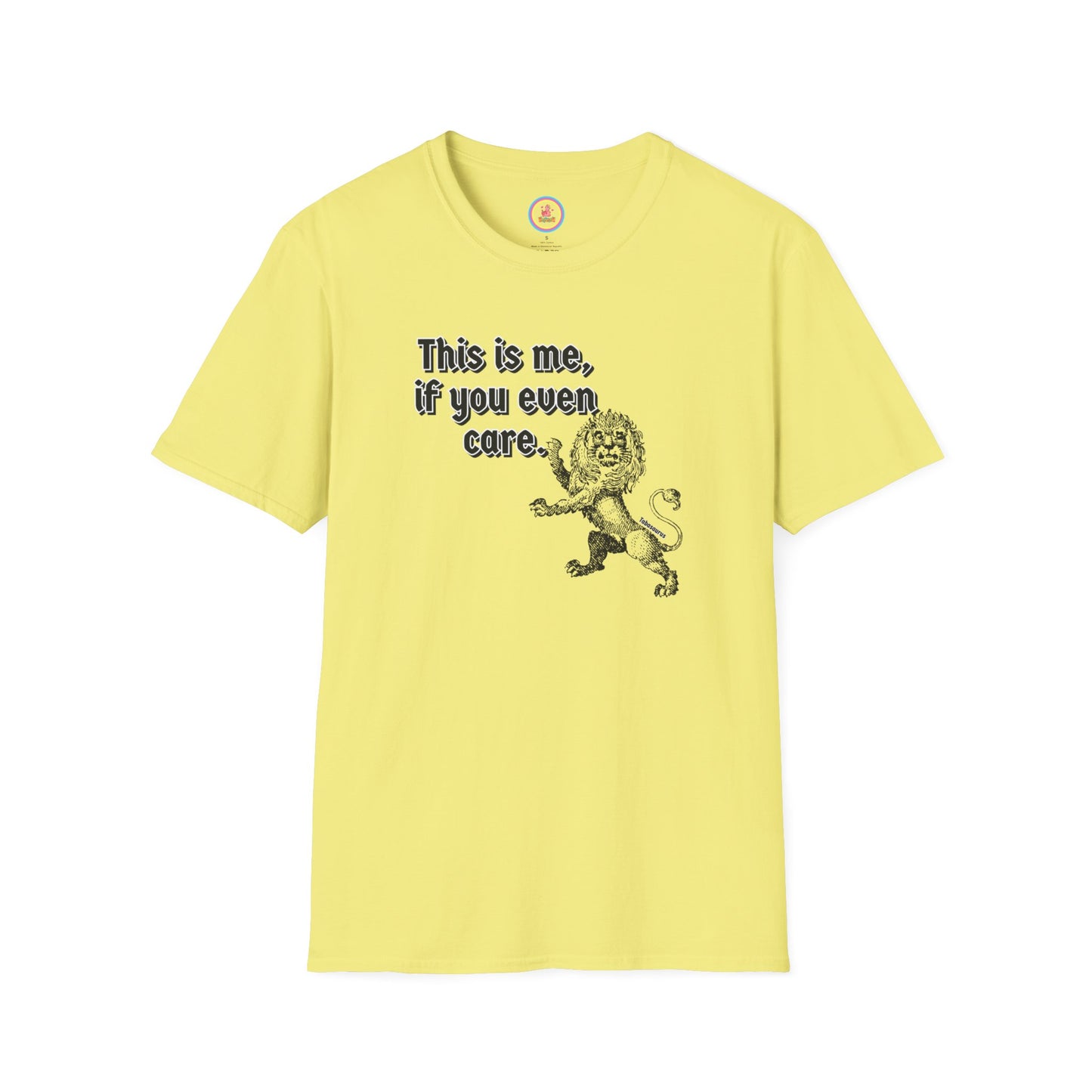 "This is me if you even care" Unisex Softstyle T-Shirt