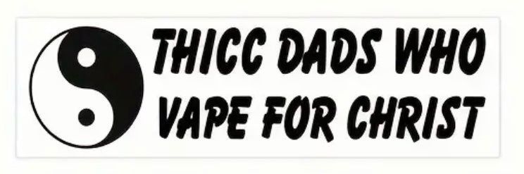 Thicc Dads who Vape for Crist Bumper Sticker